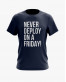 Футболка чоловіча з написом Never deploy on a Friday Футболка чоловіча з написом Never deploy on a Friday