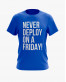 Футболка чоловіча з написом Never deploy on a Friday Футболка чоловіча з написом Never deploy on a Friday